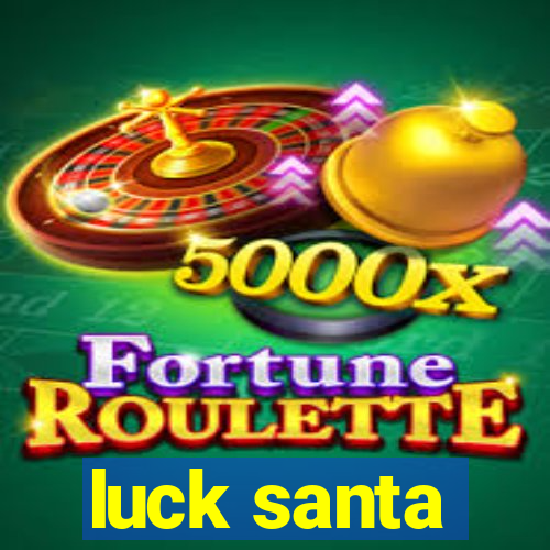 luck santa