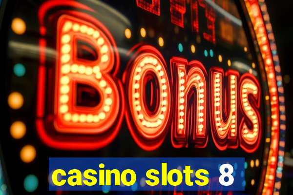 casino slots 8