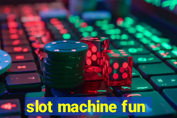 slot machine fun