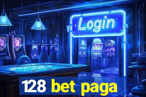 128 bet paga