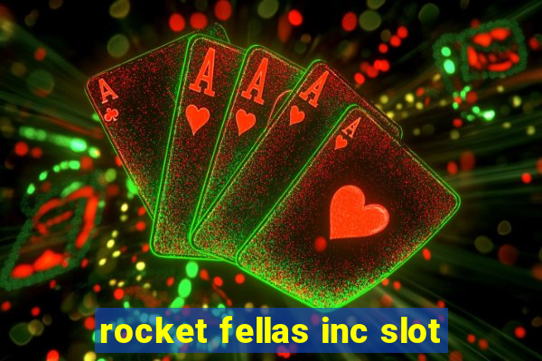 rocket fellas inc slot