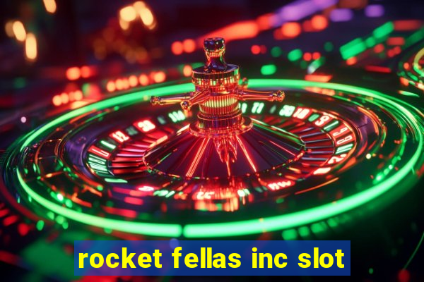 rocket fellas inc slot