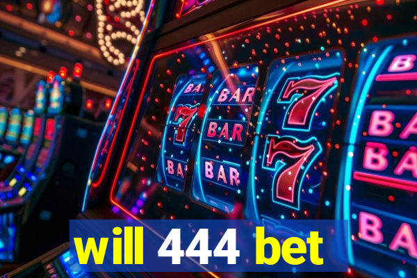 will 444 bet