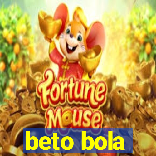 beto bola