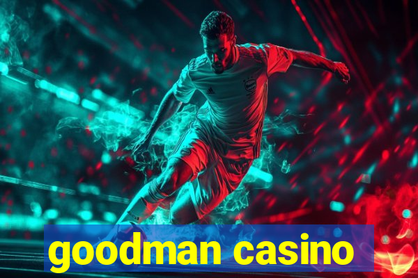 goodman casino