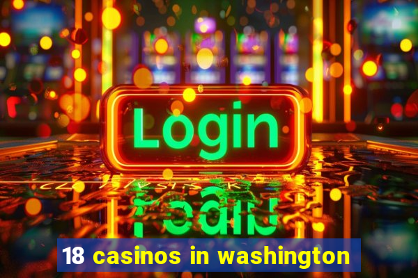 18 casinos in washington