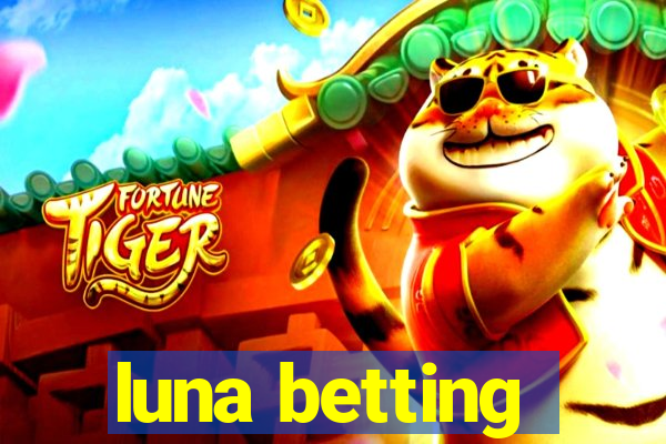 luna betting