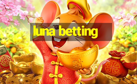 luna betting