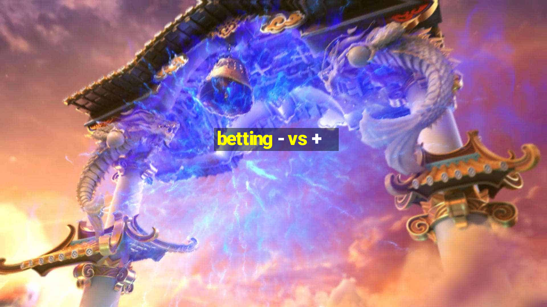 betting - vs +