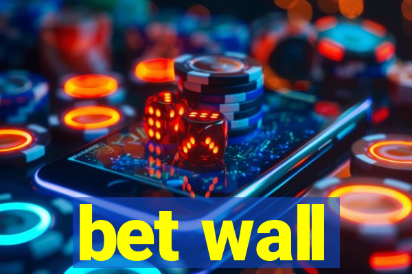 bet wall