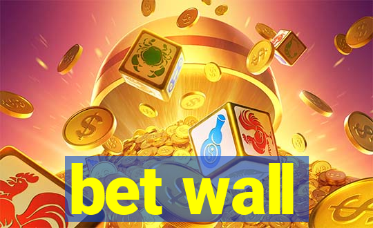 bet wall