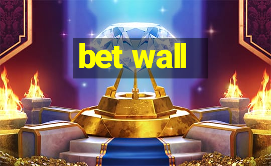 bet wall