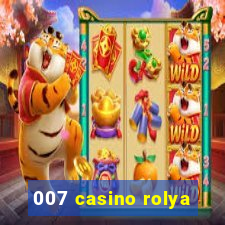 007 casino rolya