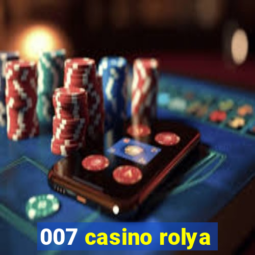 007 casino rolya