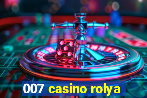 007 casino rolya