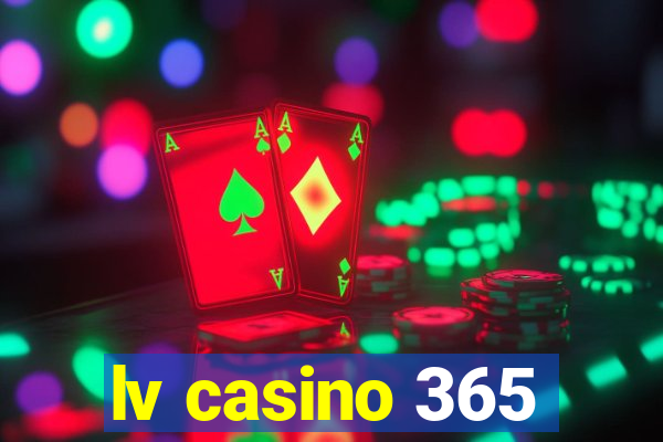 lv casino 365