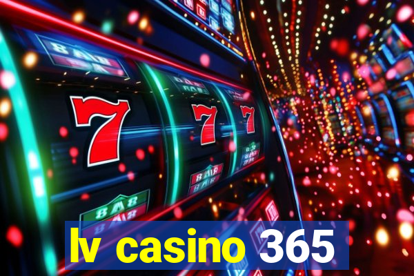 lv casino 365