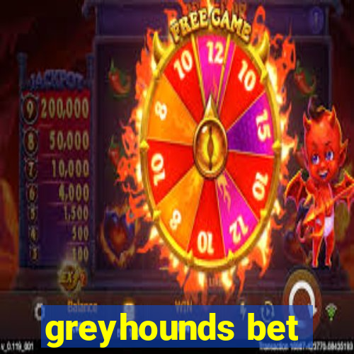 greyhounds bet