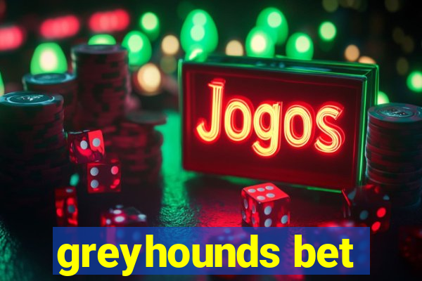 greyhounds bet