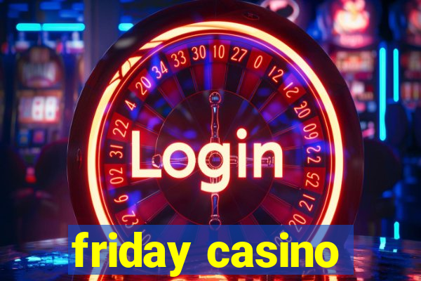 friday casino