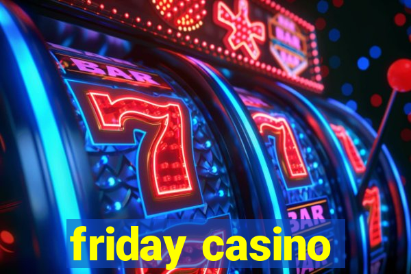 friday casino