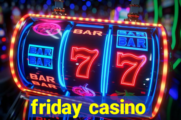 friday casino