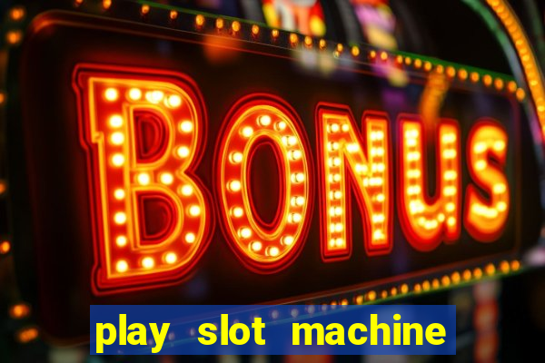 play slot machine online for money