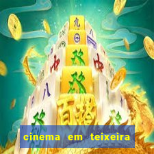 cinema em teixeira de freitas