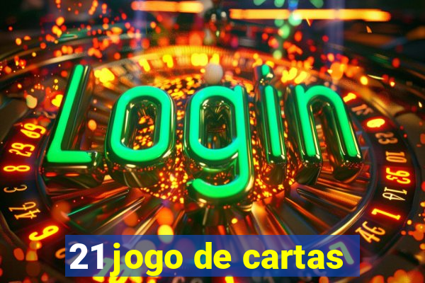 21 jogo de cartas