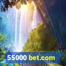 55000 bet.com