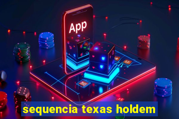 sequencia texas holdem