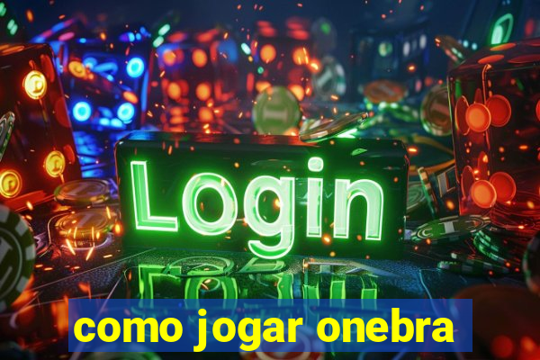 como jogar onebra