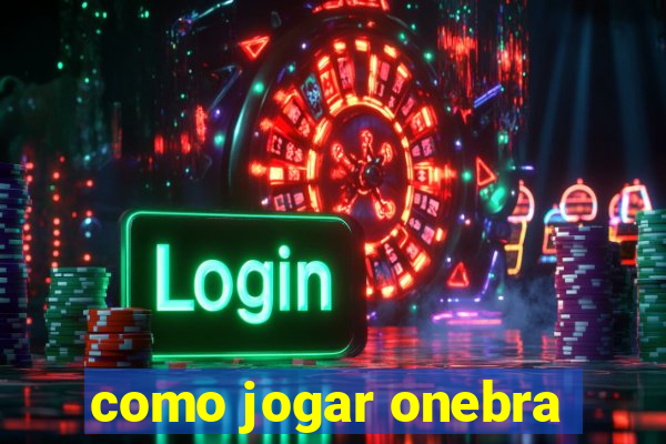 como jogar onebra