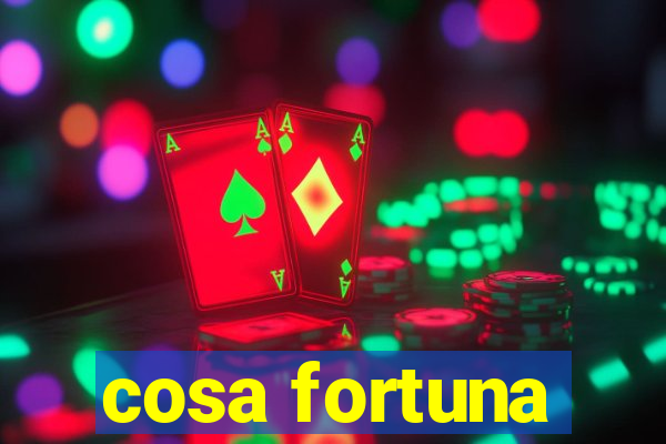 cosa fortuna