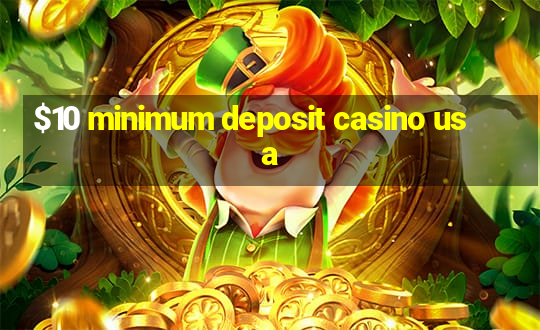 $10 minimum deposit casino usa