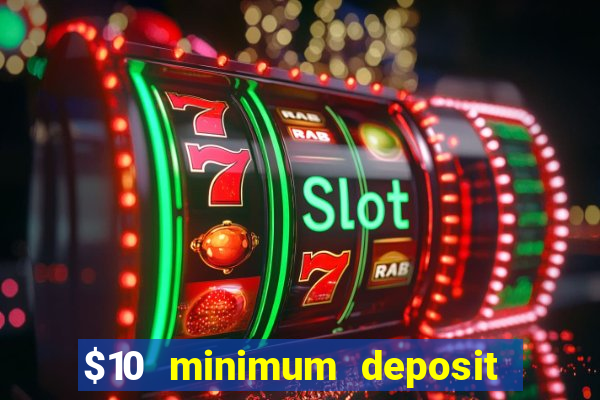 $10 minimum deposit casino usa