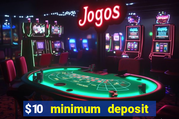 $10 minimum deposit casino usa