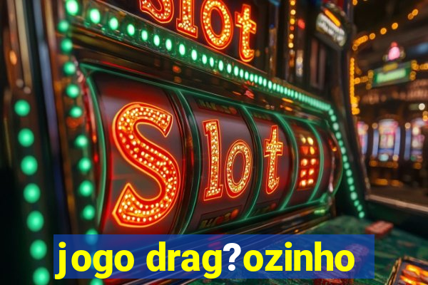 jogo drag?ozinho