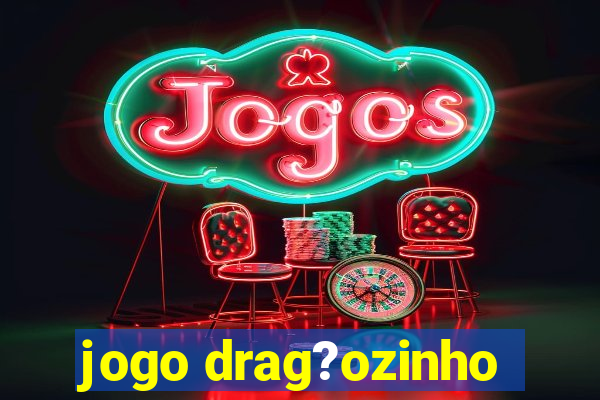 jogo drag?ozinho