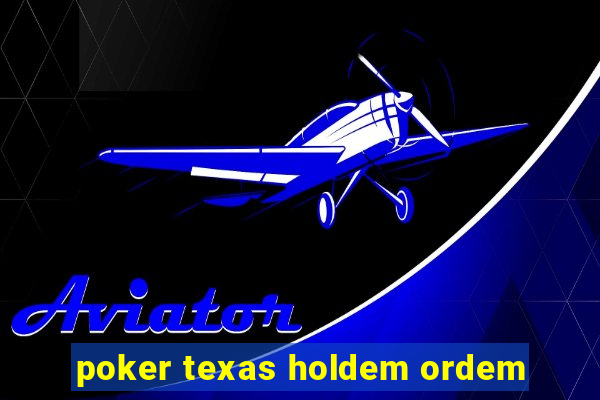 poker texas holdem ordem