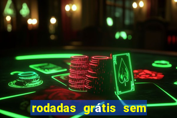 rodadas grátis sem depósito 2024