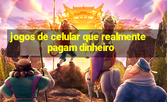 jogos de celular que realmente pagam dinheiro