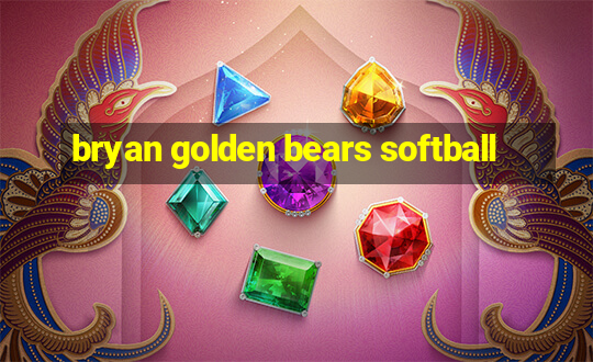 bryan golden bears softball