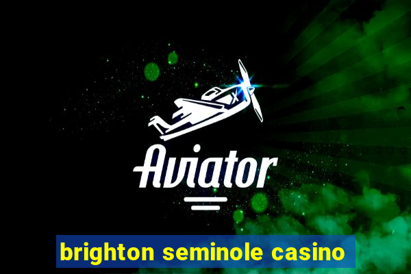 brighton seminole casino