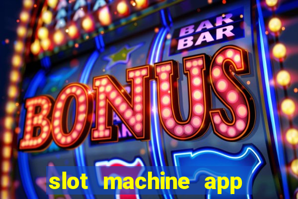 slot machine app real money