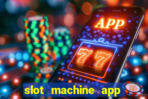 slot machine app real money