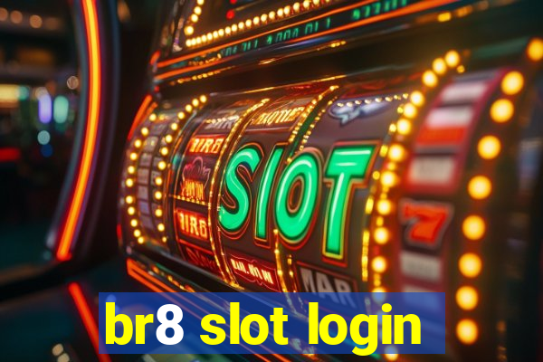 br8 slot login