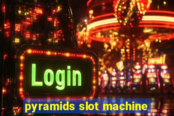 pyramids slot machine