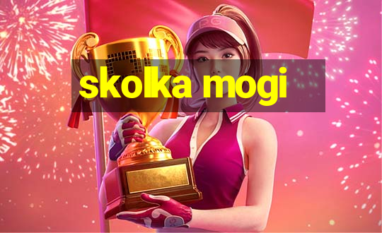 skolka mogi