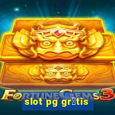 slot pg gr谩tis